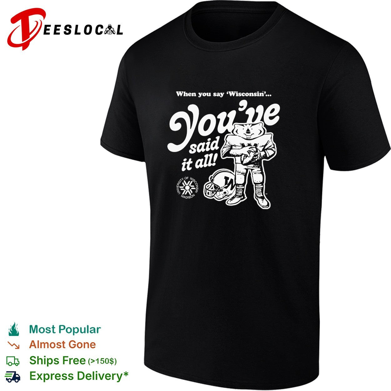 Bucky Badger mascot holding football Wisconsin you’ve said it all helmet shirt