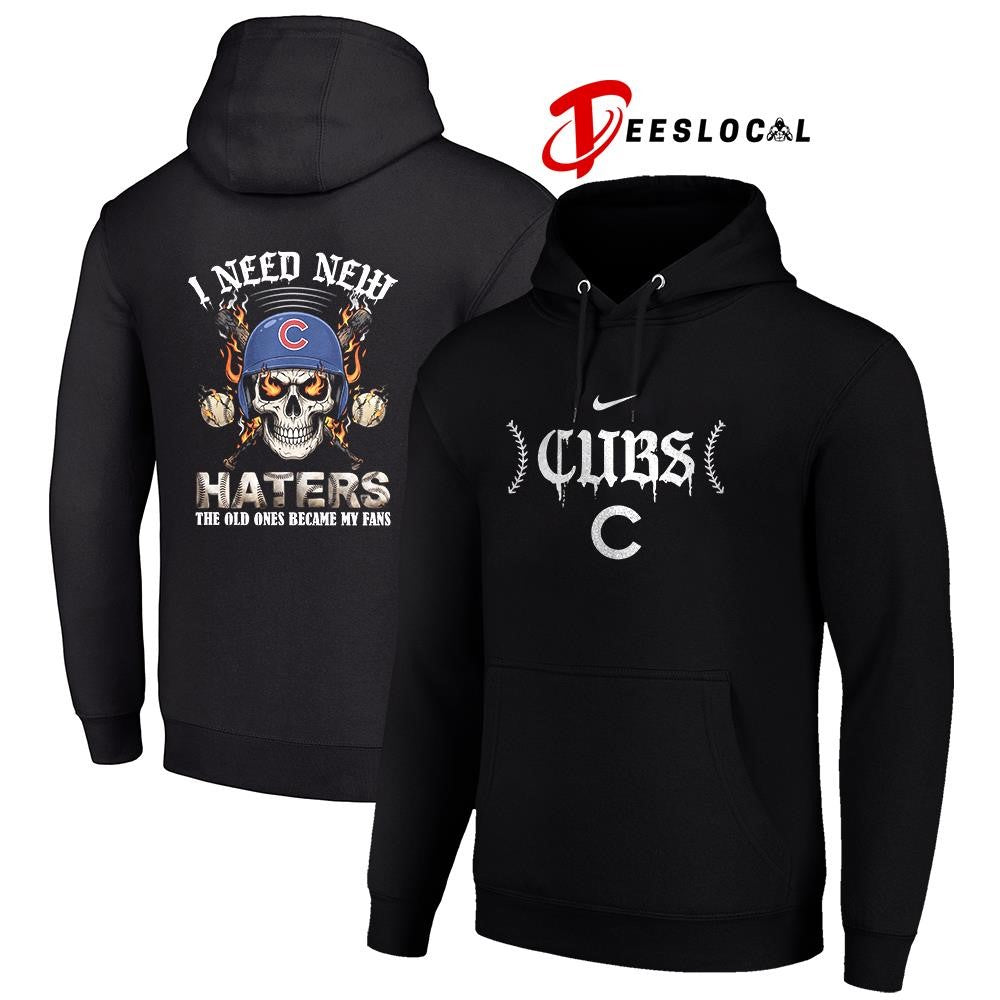 Chicago Cubs I need new haters the old ones became my fans skull baseball shirt