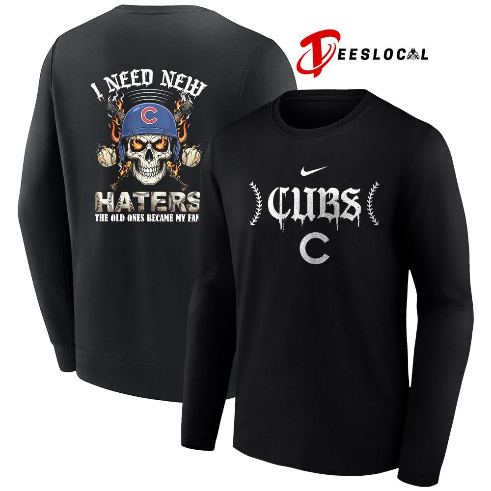 Chicago Cubs I need new haters the old ones became my fans skull baseball shirt