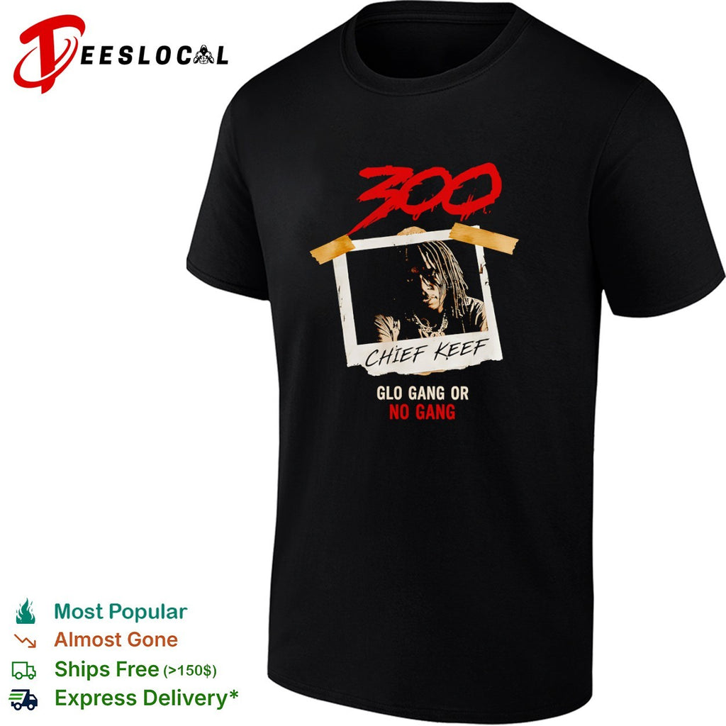 Chief Keef 300 Glo Gang or No Gang Hip Hop shirt