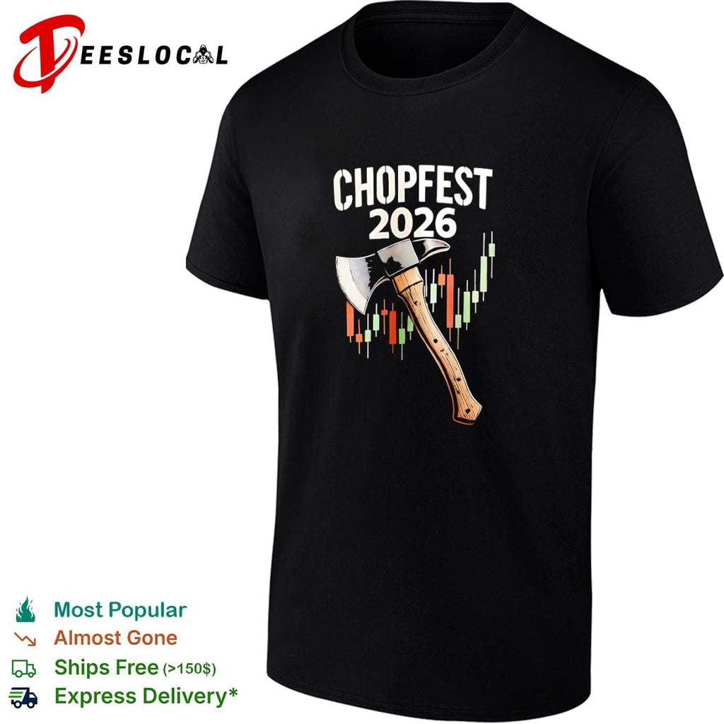 Chopfest 2026 Stock Market Axe Trading trader shirt