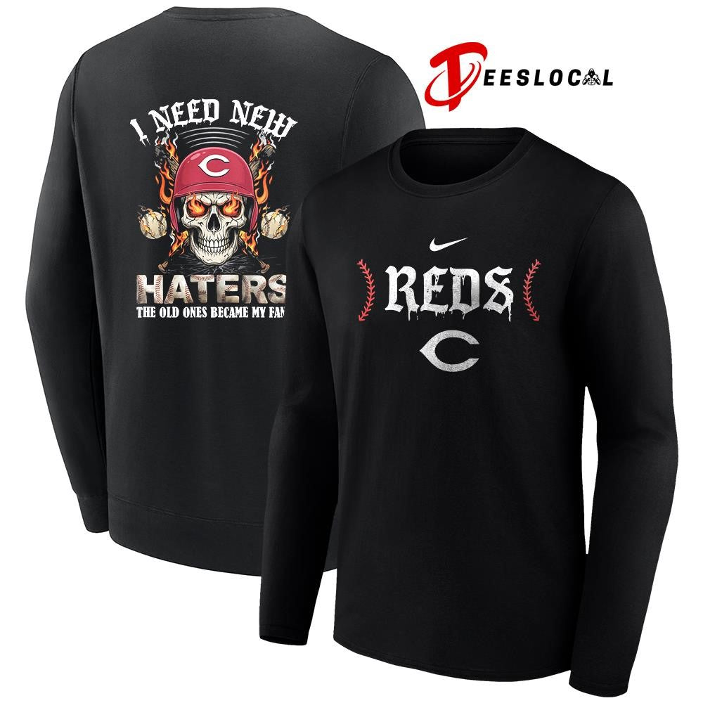 Cincinnati Reds I need new haters the old ones became my fans skull baseball shirt