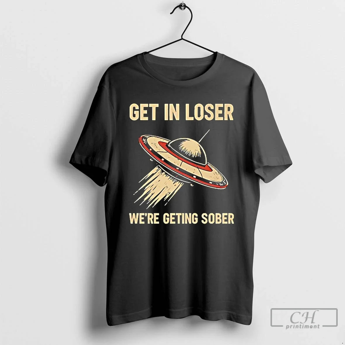 Classic Get Loser Were Geting Sober Ufo T-Shirts