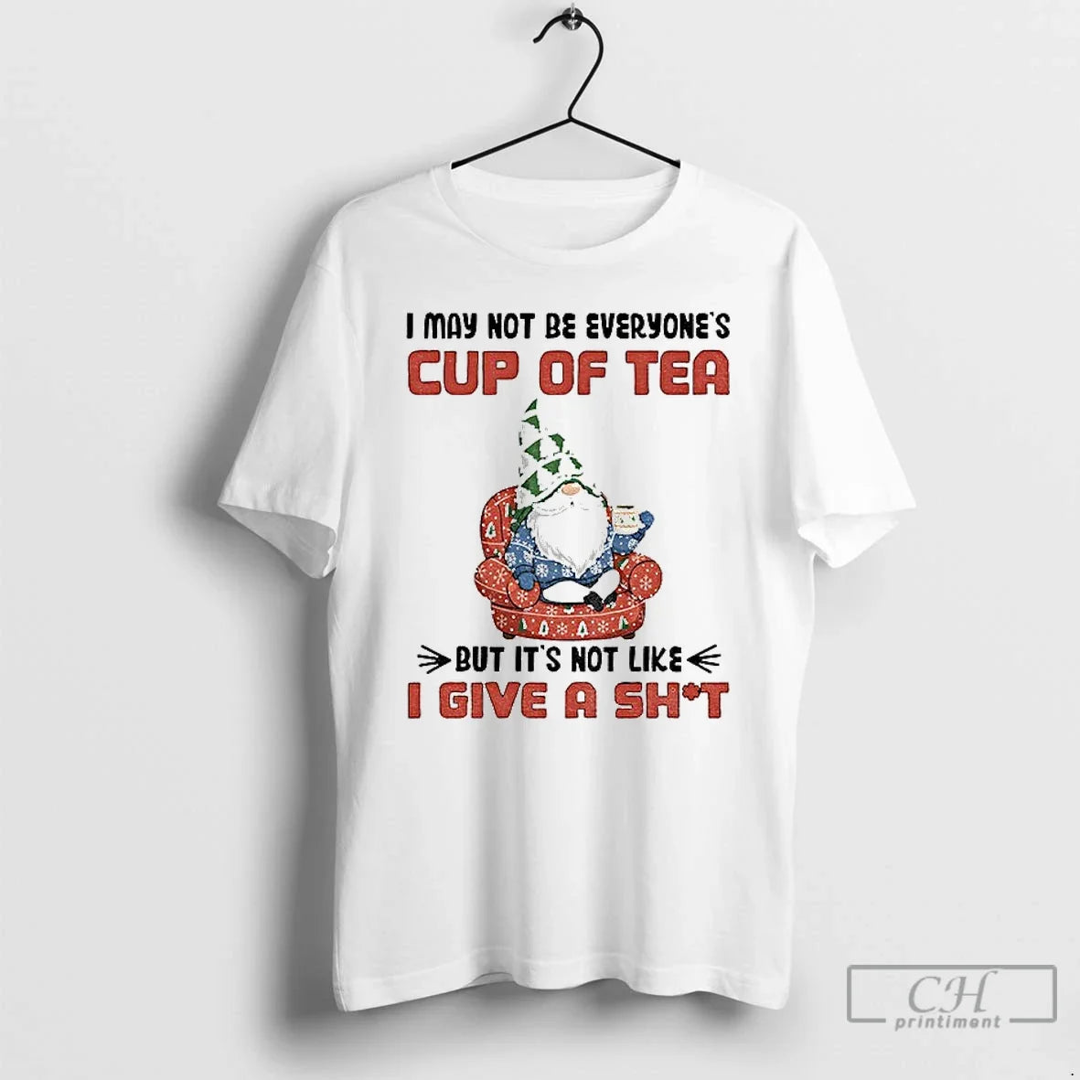 Classic Gnome I May Not Be Everyones Cup Tea But Not Like T-Shirts