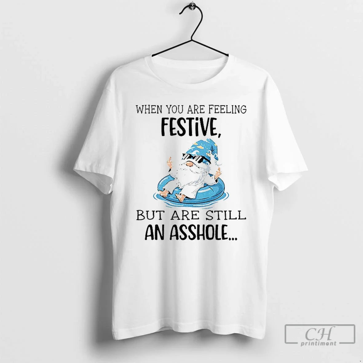 Classic Gnome When You Are Feeling Festive But Are Still Asshole T-Shirts