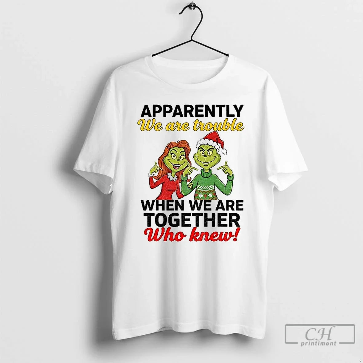 Classic Grinch Santa Apparently We Are Trouble When We Are Trouble When We Are Together T-Shirts
