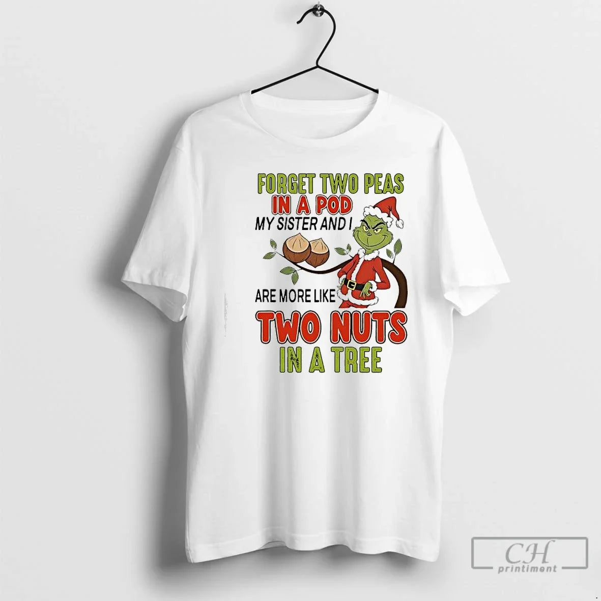 Classic Grinch Forget Two Peas Pod My Sister I Are More Like T-Shirts