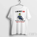 Classic Grinch Not Fat God Gave Me Airbags Cause Im Precious T-Shirts