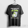 Classic Grinch Some Things Are Better Left Alone Like Me Instance T-Shirts
