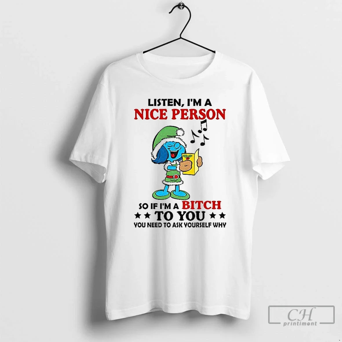 Classic Smurf Listen Im Nice Person So If Im Bitch You You T-Shirts
