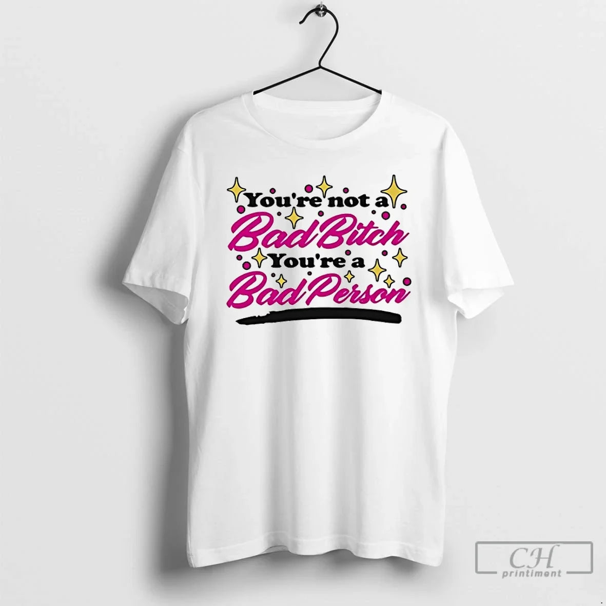 Classic Youre Not Bad Bitch Youre Bad Person T-Shirts