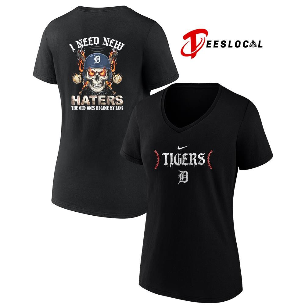 Detroit Tigers I need new haters the old ones became my fans skull baseball shirt