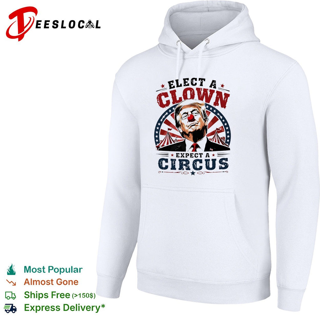 Donald Trump Elect a Clown Expect a Circus shirt