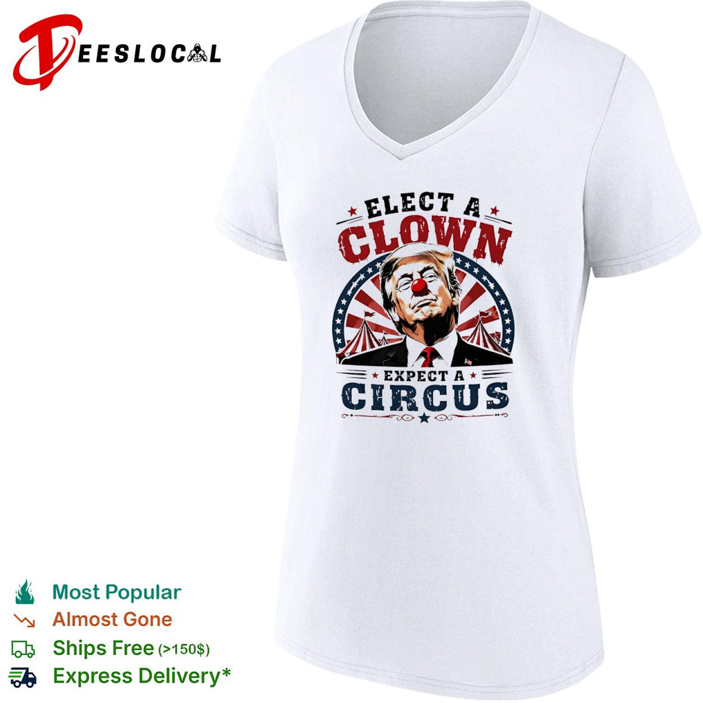Donald Trump Elect a Clown Expect a Circus shirt