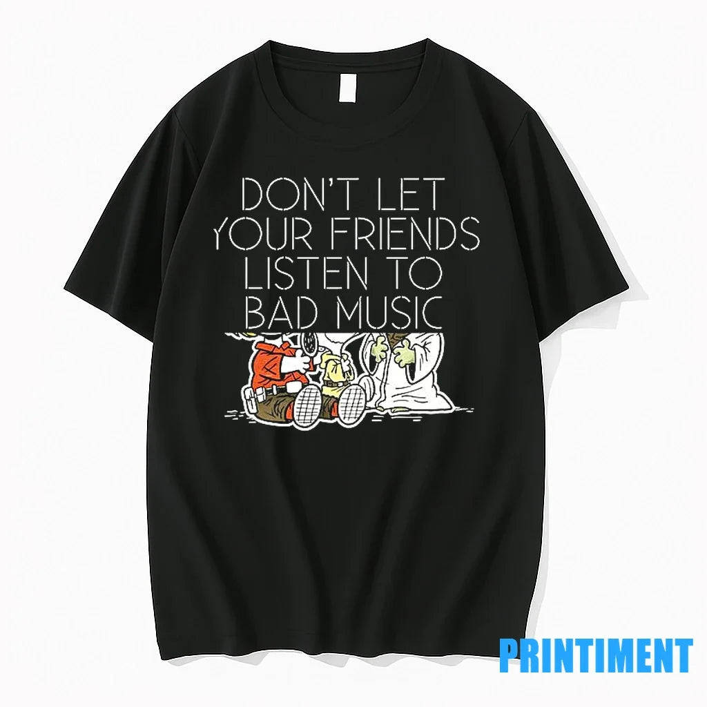Dont Let Your Friends Listen To Bad Music Tshirts Sweater Unisex , , , Long Sleeve Tee