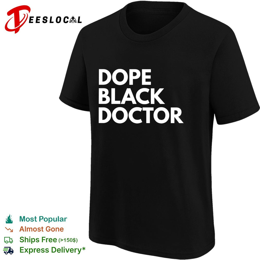 Dope black doctor bold stacked statement quote typography medical pride shirt