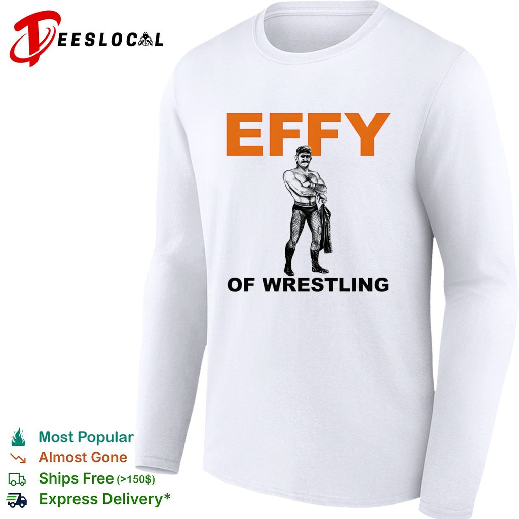 Effy of Wrestling Wrestler shirt
