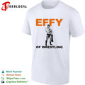 Effy of Wrestling Wrestler shirt