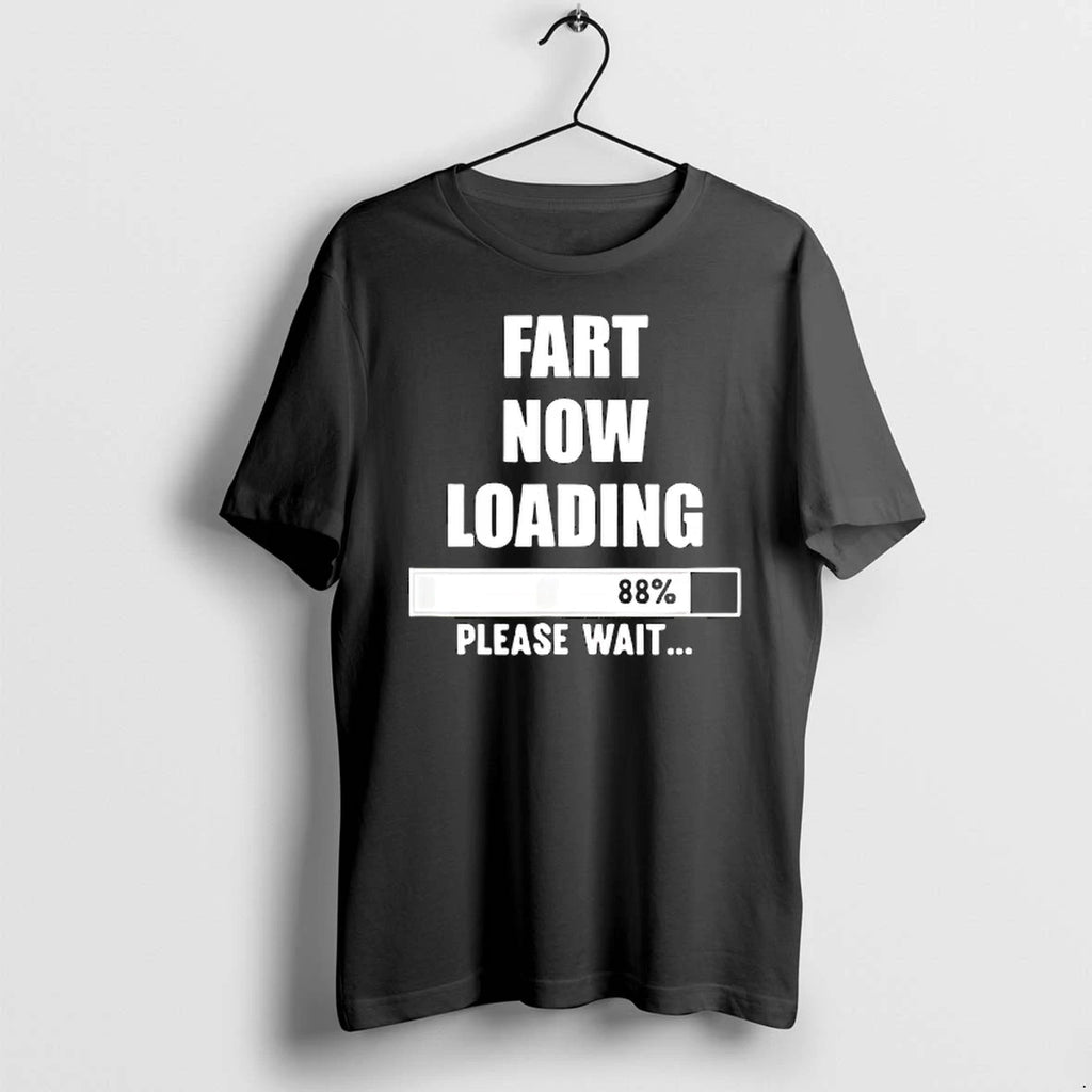 Fart Now Loading Please Wait Tshirts Sweater