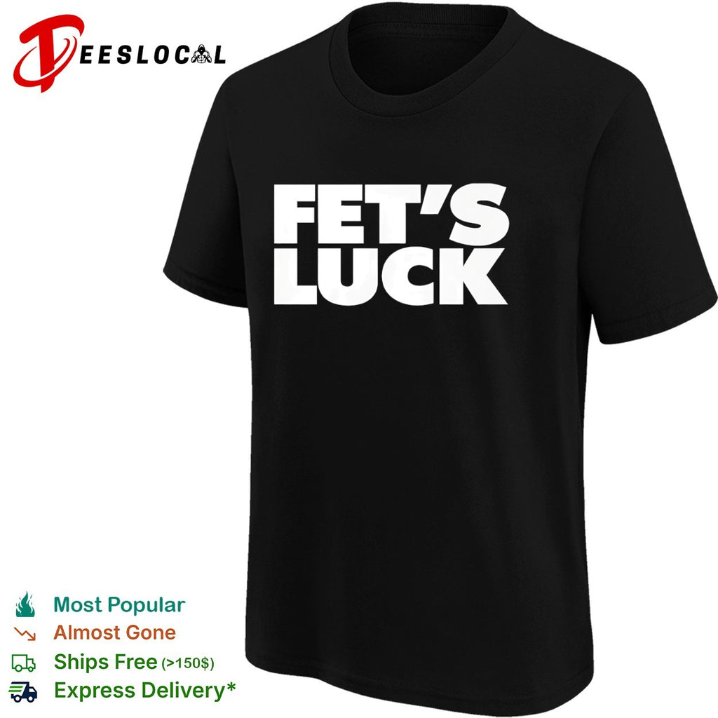 Fet’s Luck shirt