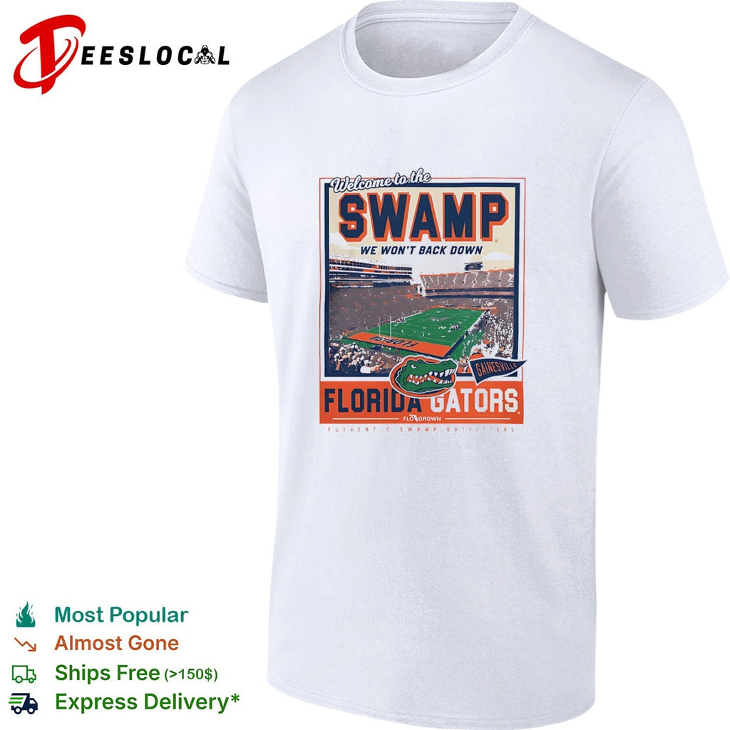 Florida Gators Welcome to the Swamp We Won’t Back Down Gainesville shirt