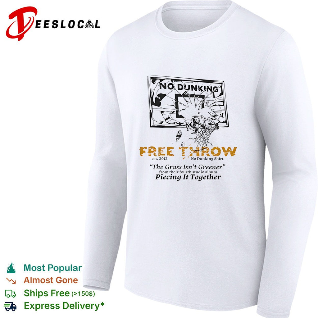 Free Throw no dunking shattered basketball backboard the grass isn’t greener shirt