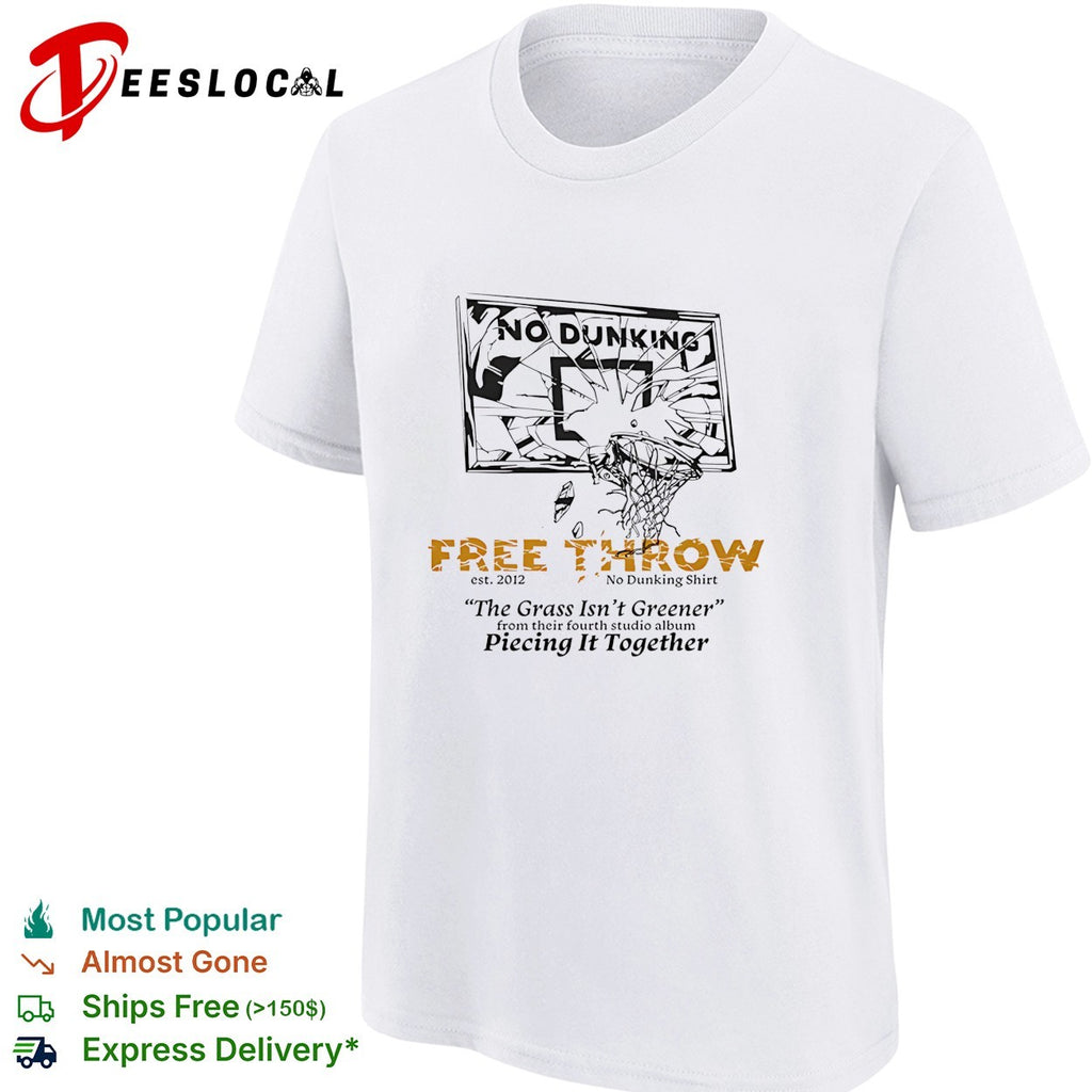 Free Throw no dunking shattered basketball backboard the grass isn’t greener shirt