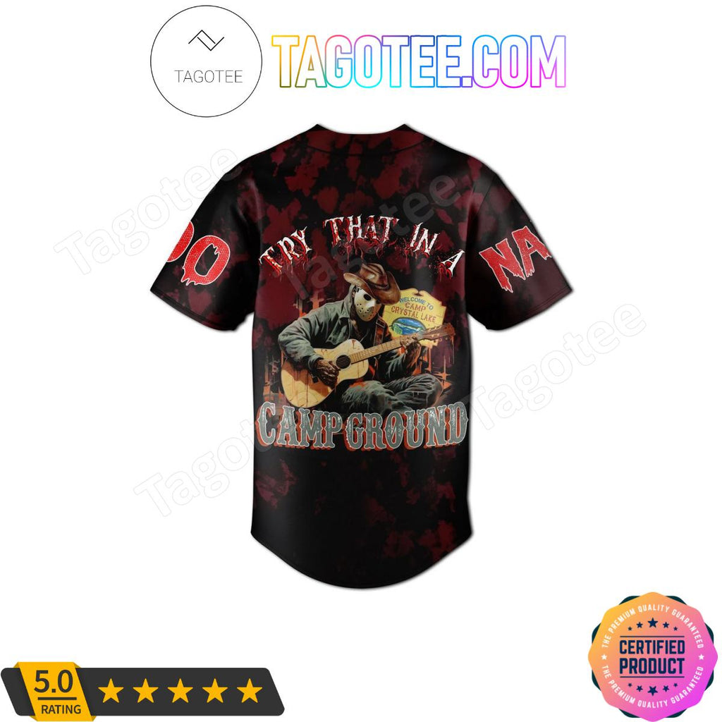 Friday The 13th Try That In A Campground Personalized Baseball Jersey