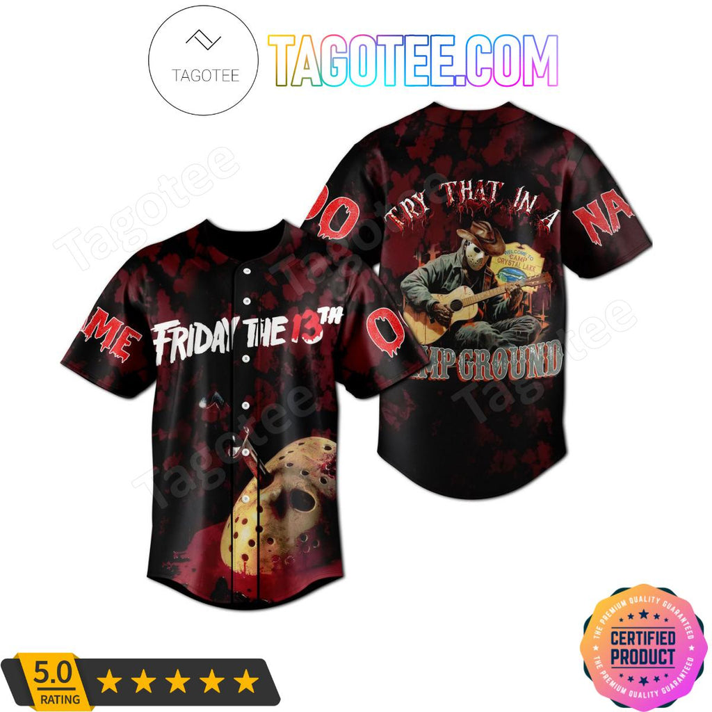 Friday The 13th Try That In A Campground Personalized Baseball Jersey