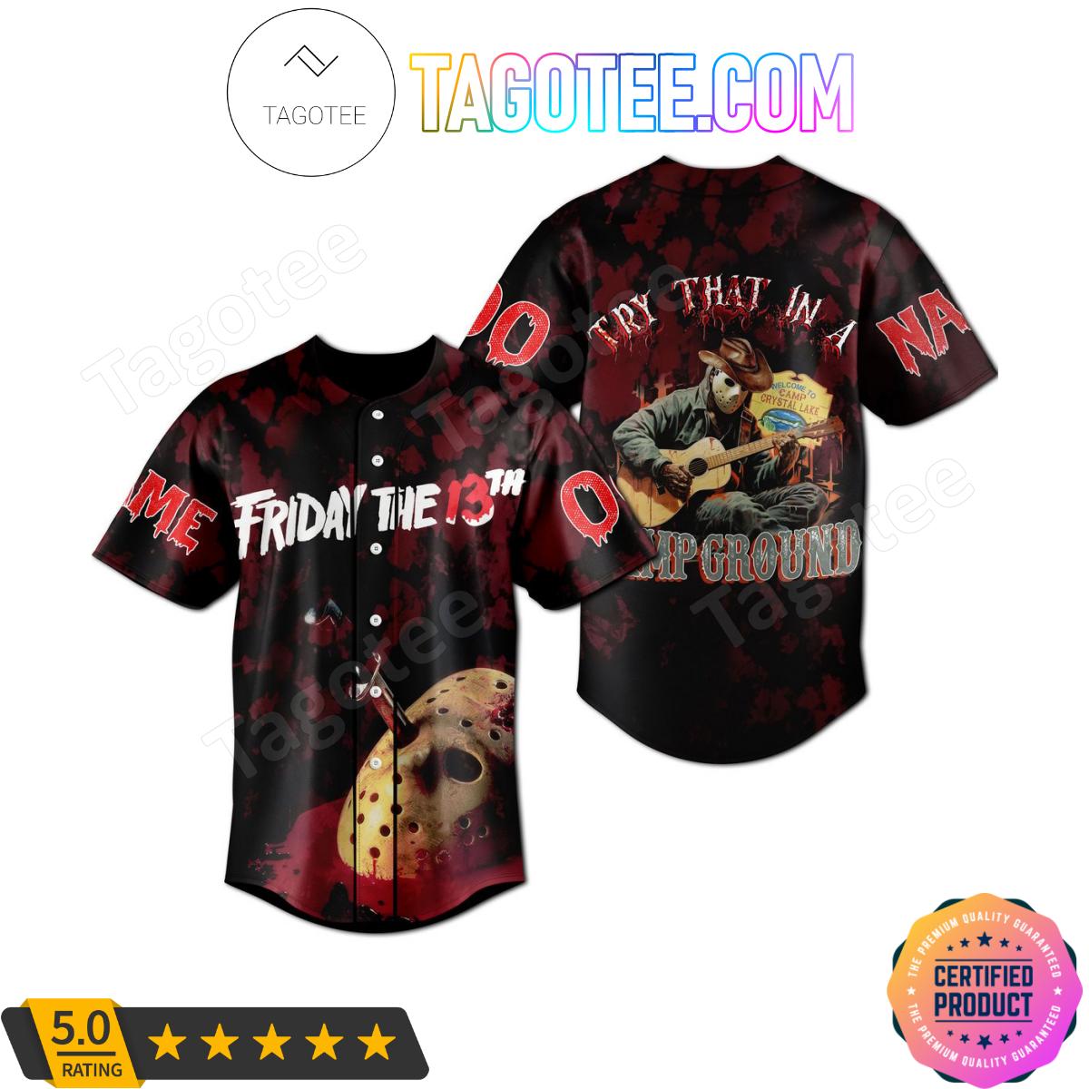 Friday The 13th Try That In A Campground Personalized Baseball Jersey
