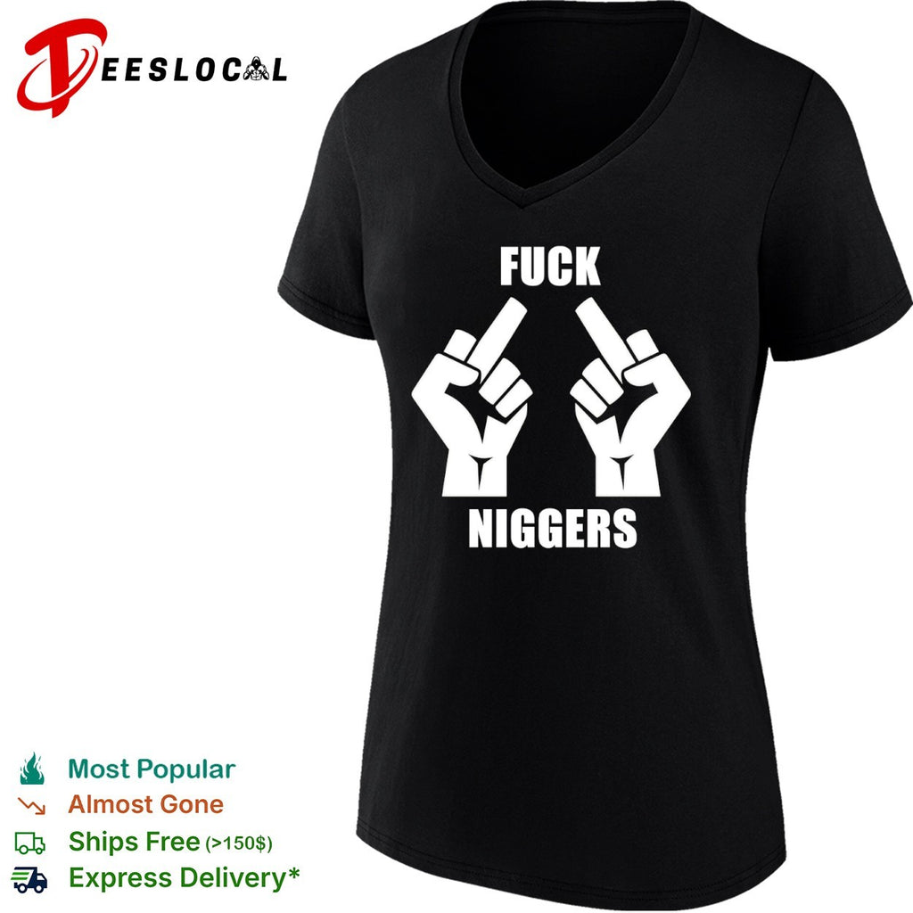 Fuck Niggers Offensive shirt