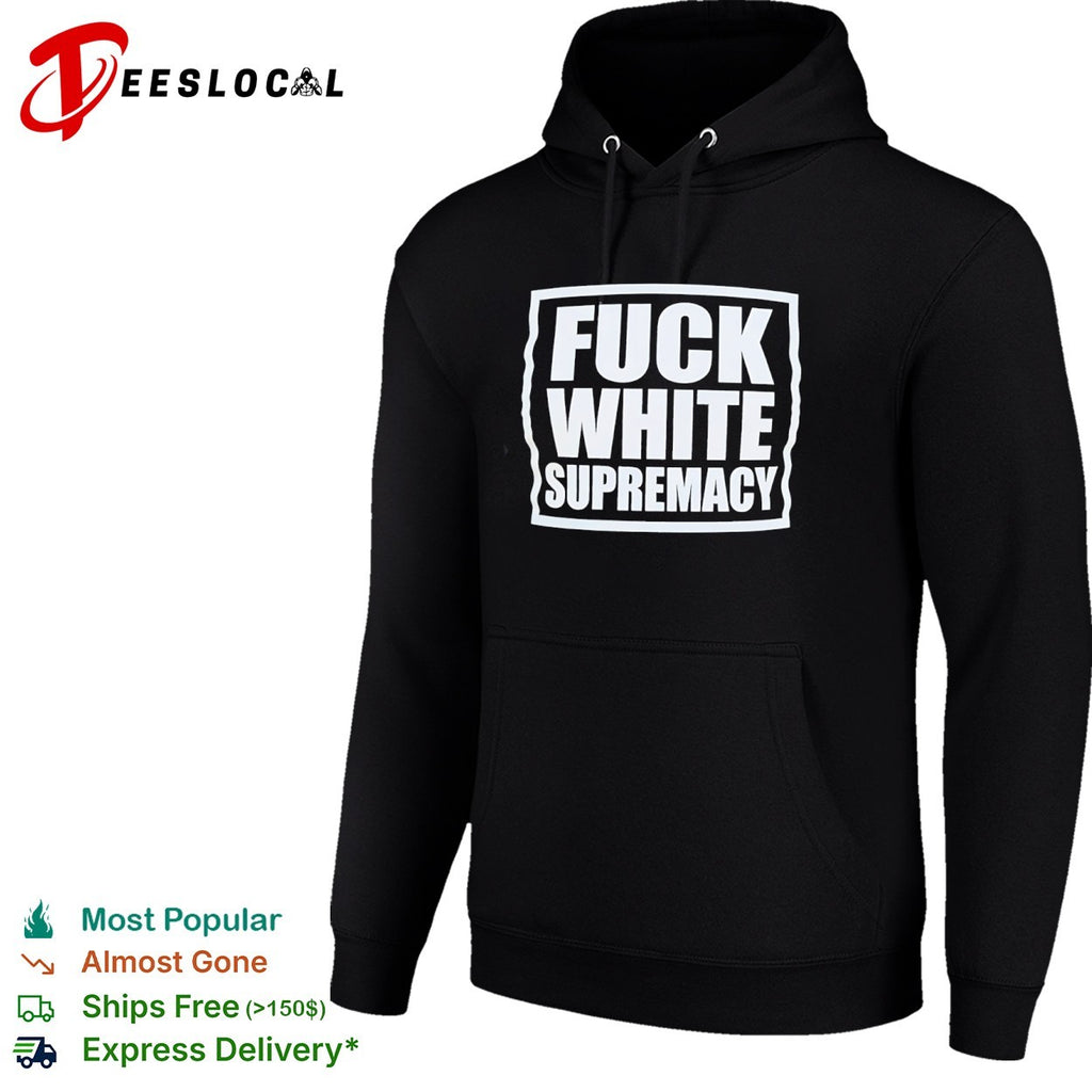 Fuck White Supremacy anti-racism shirt