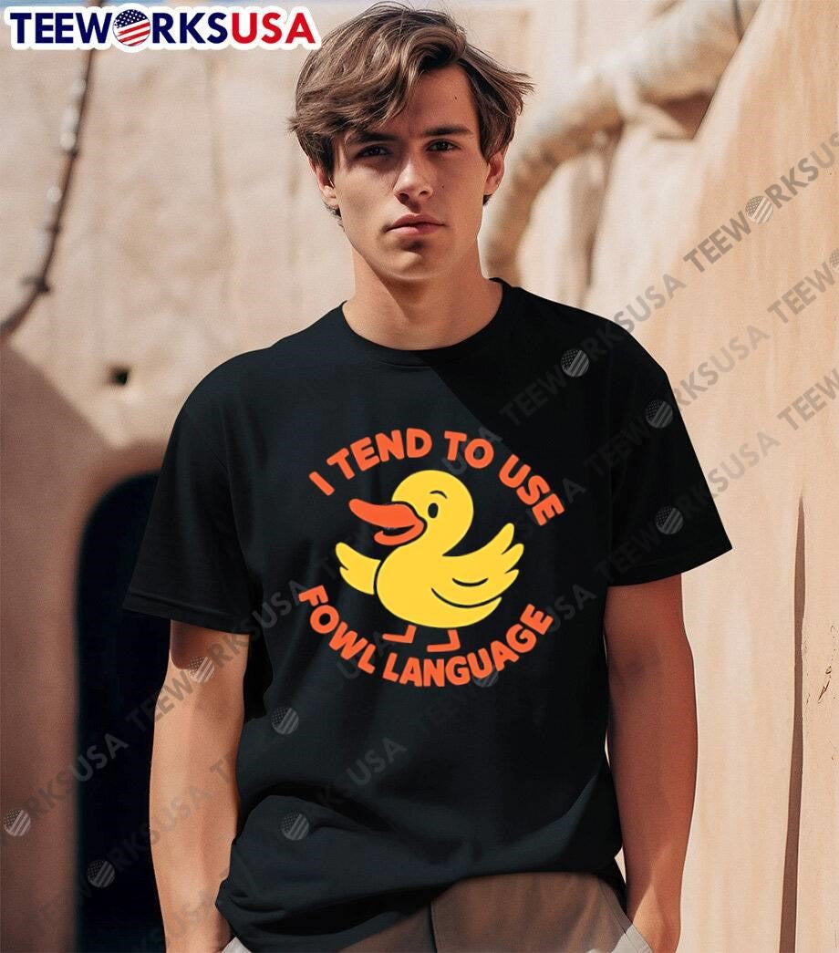 Funny Rubber Duck Use Fowl Language Shirt