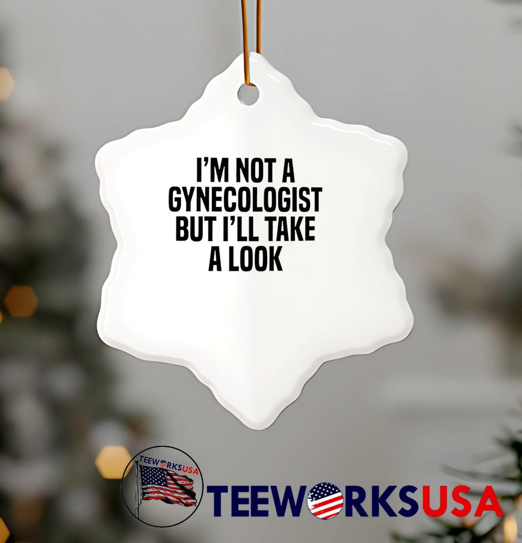 Funny Slogan Apparel I’m Not a Gynecologist But I’ll Take a Look T-Shirt