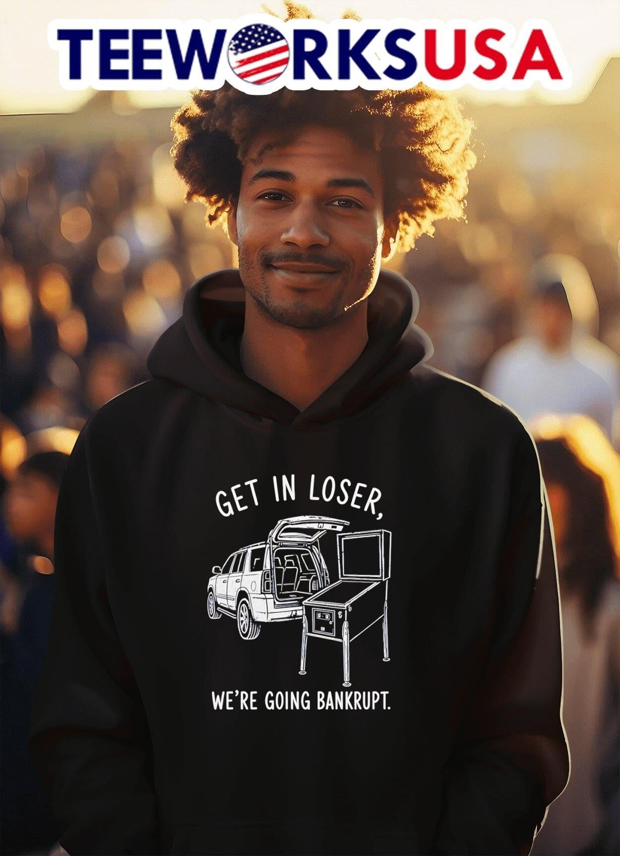 Get In Loser We’Re Going Bankrupt Pinball Machine Shirt
