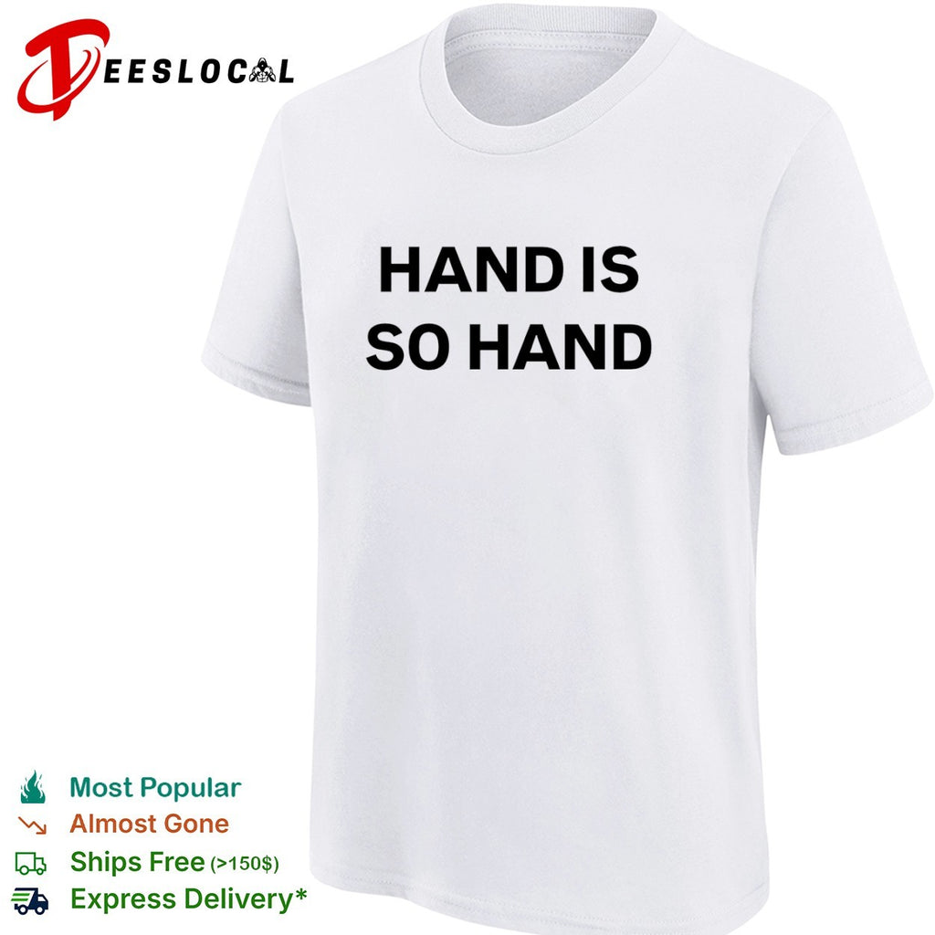 Hand Is So Hand Minimalist shirt