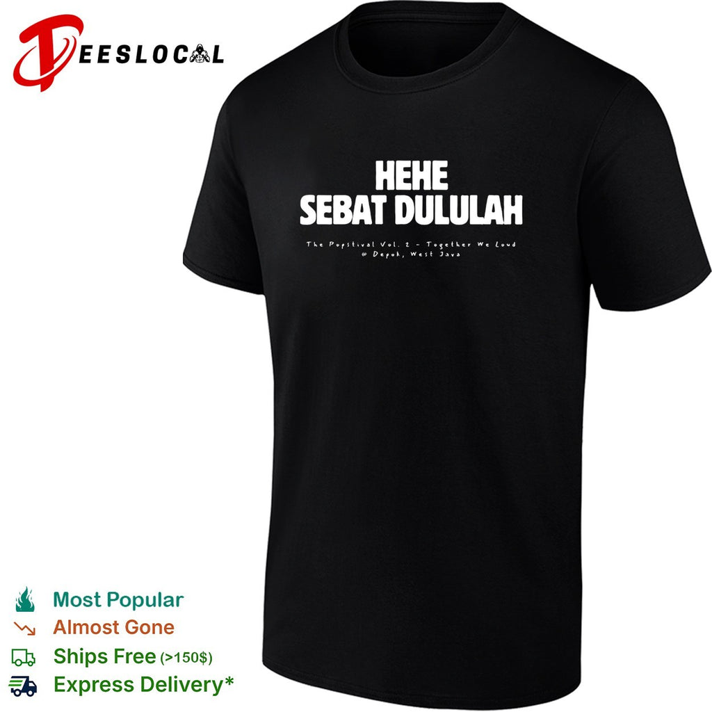 Hehe sebat dululah the popstival vol 2 together we loud depok west java poster shirt