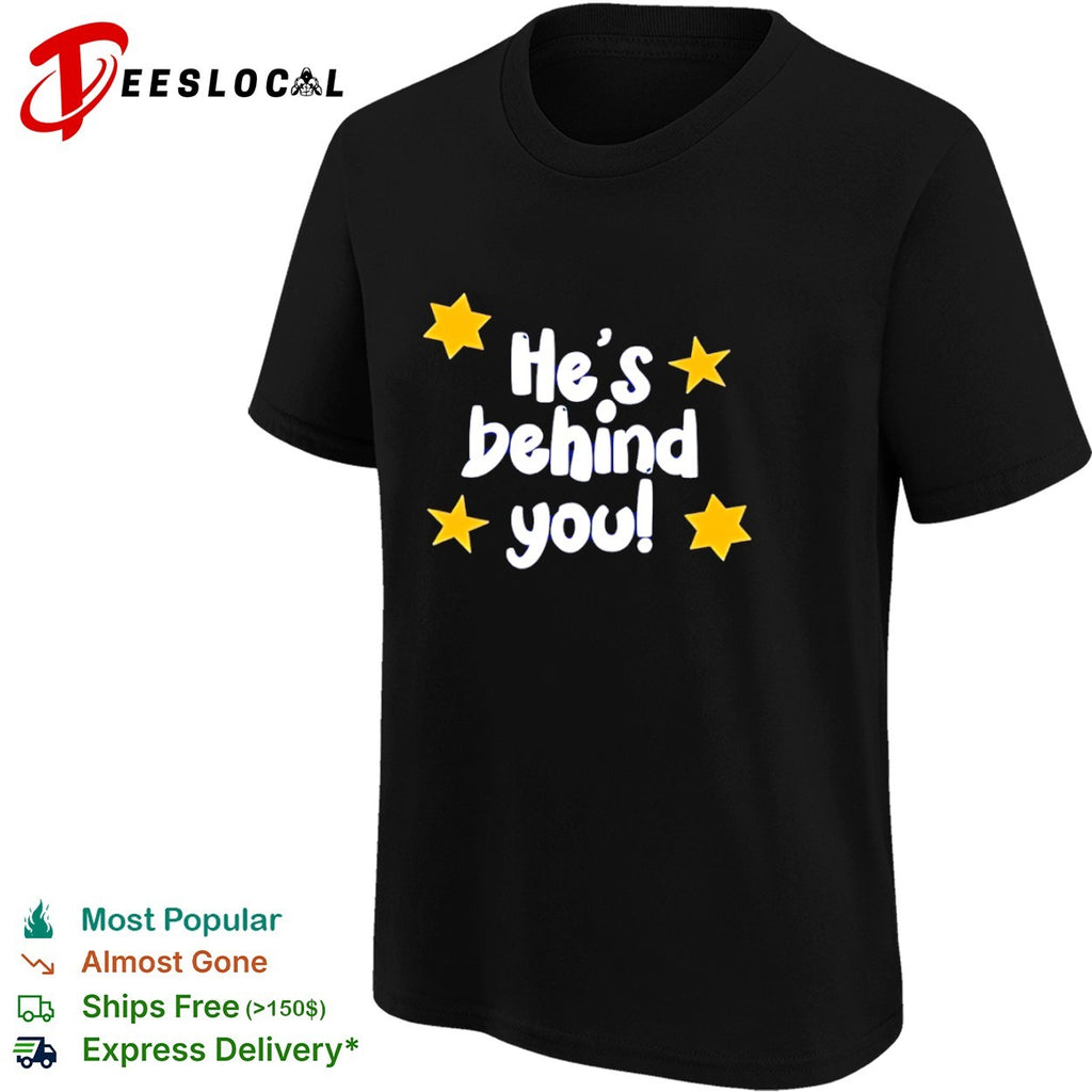He’s Behind You pantomime theatre shirt