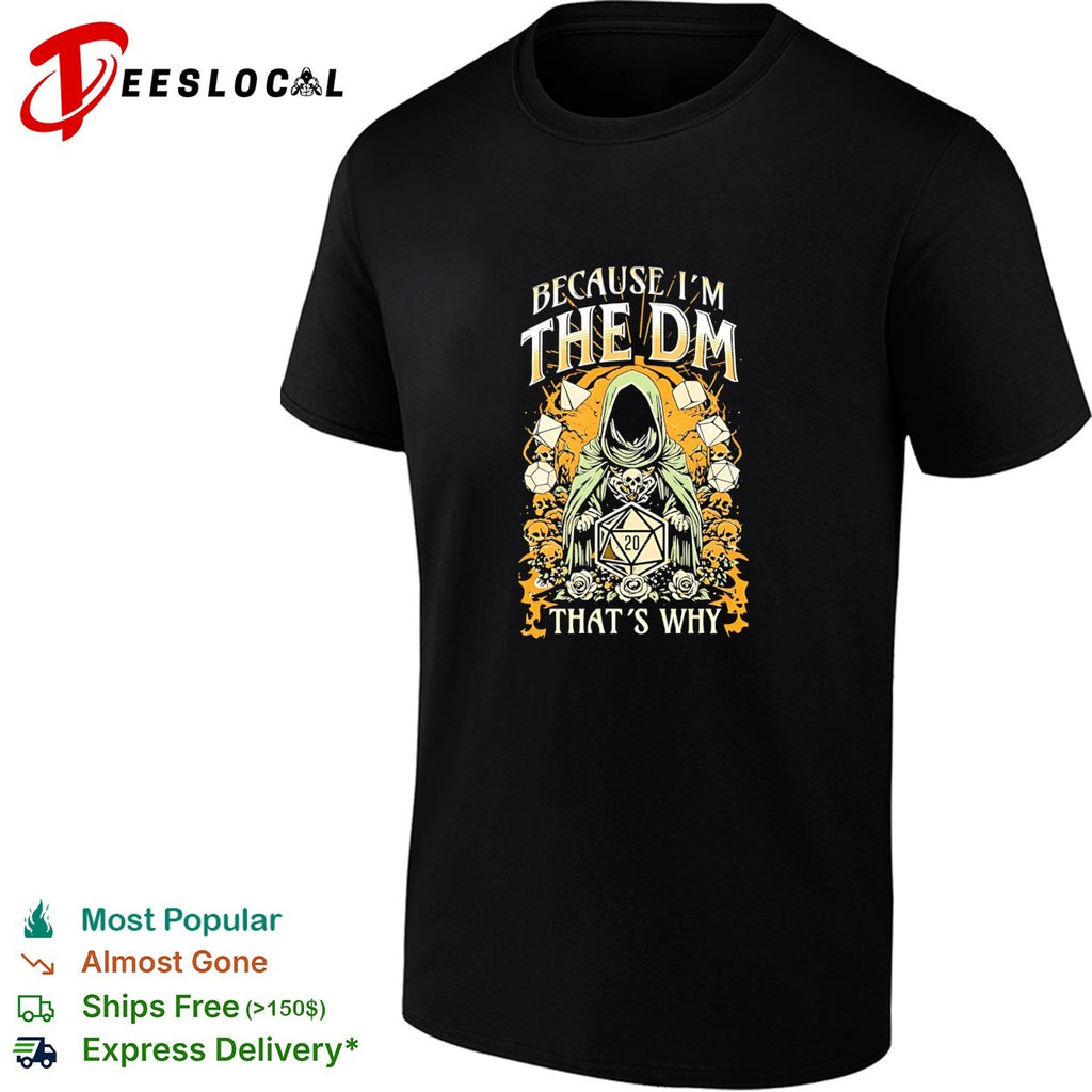 Hooded dungeon master holding glowing d20 dice because im the dm thats why shirt