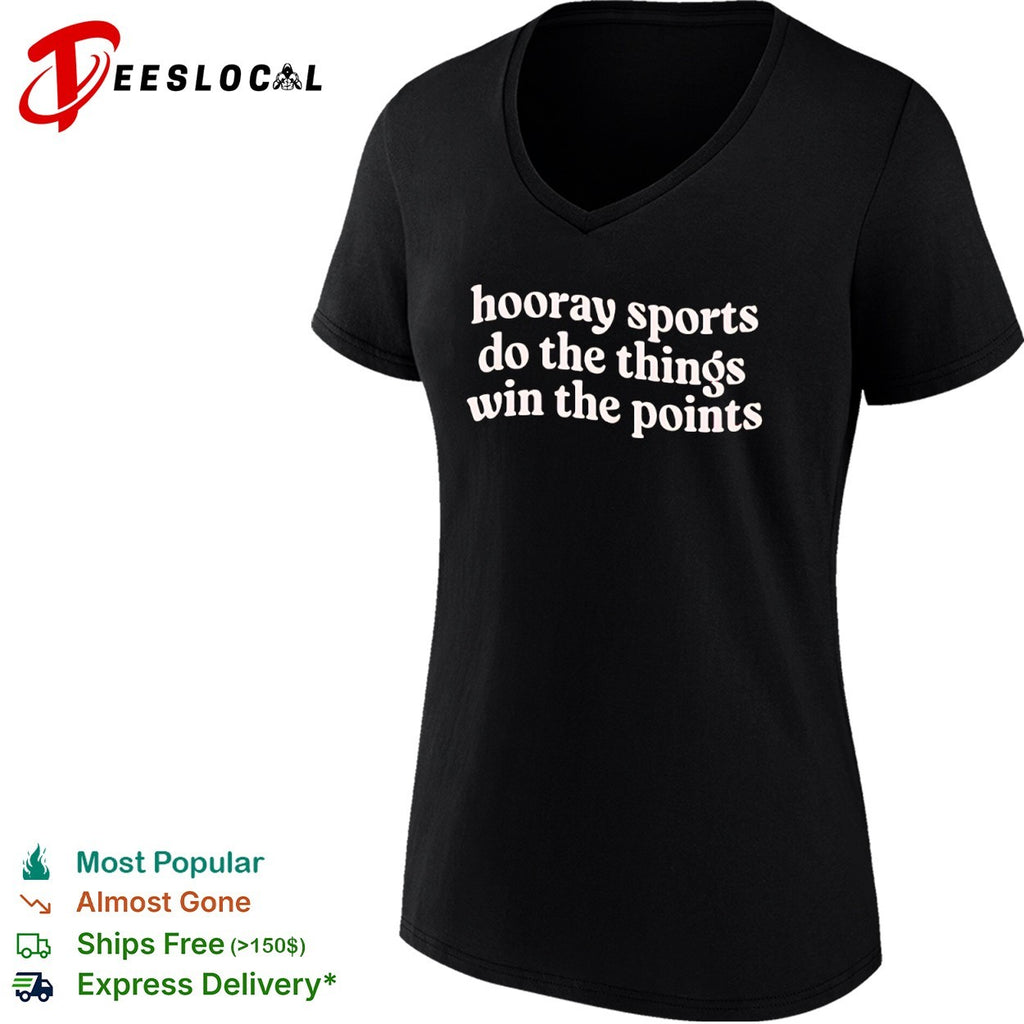 Hooray Sports Do the Things Win the Points shirt