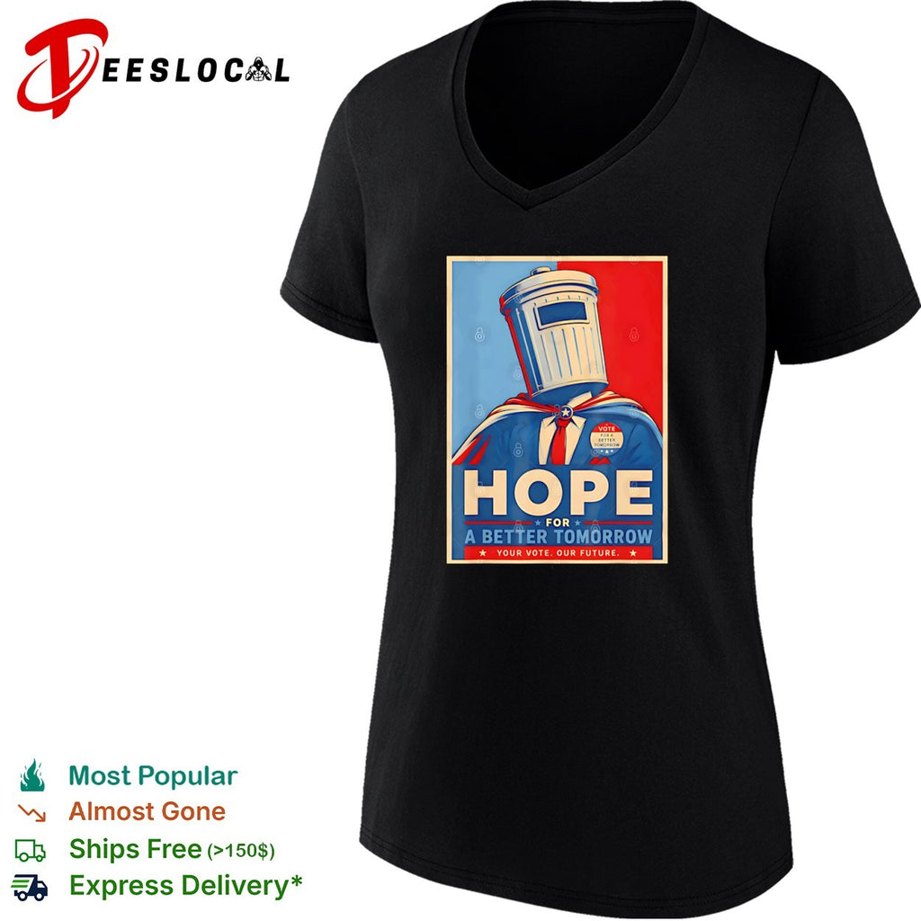 Hope for a Better Tomorrow Trash Can Political Poster shirt
