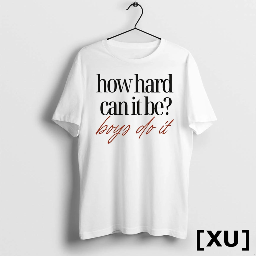 How Hard Can It Be Boys Do It Tshirts Sweater