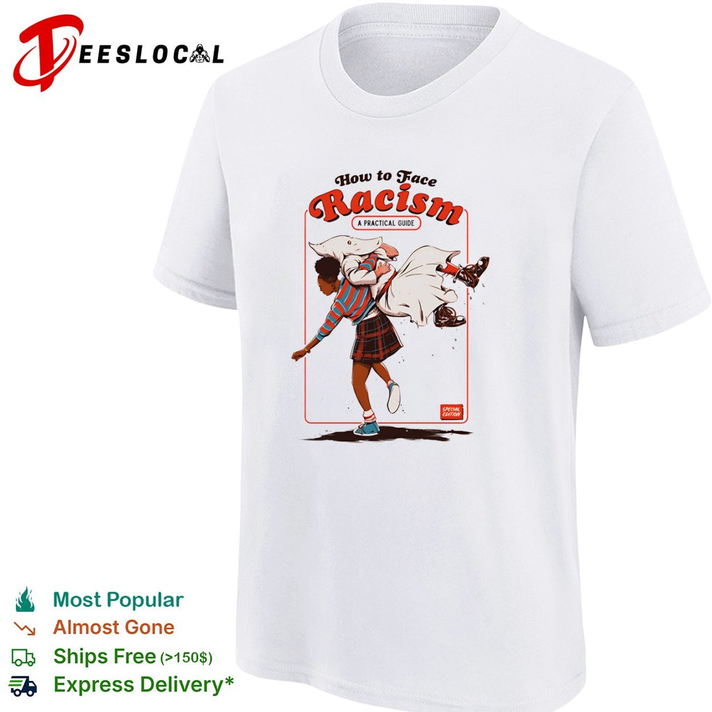How to Face Racism A Practical Guide Special shirt