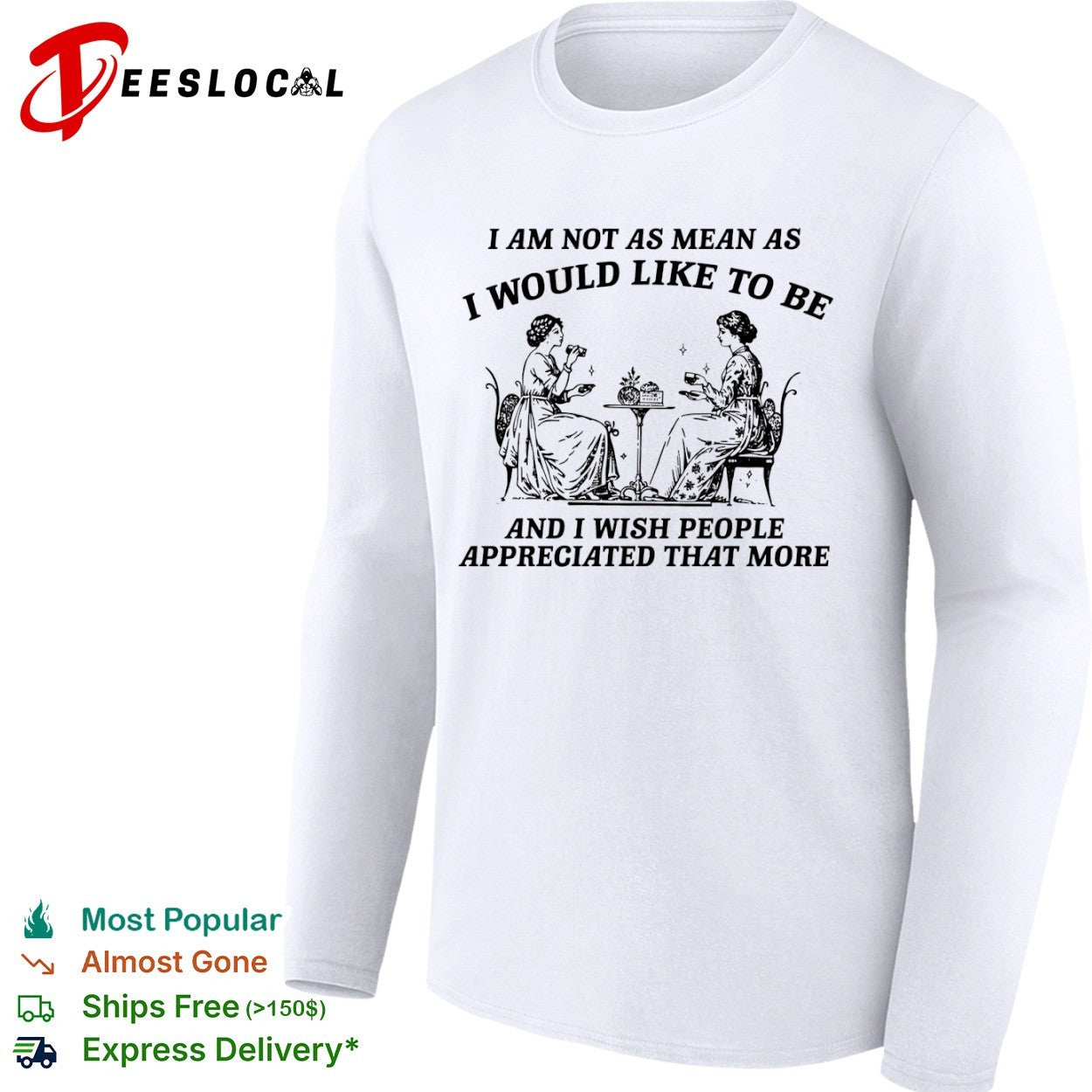 I Am Not as Mean as I Would Like to Be shirt