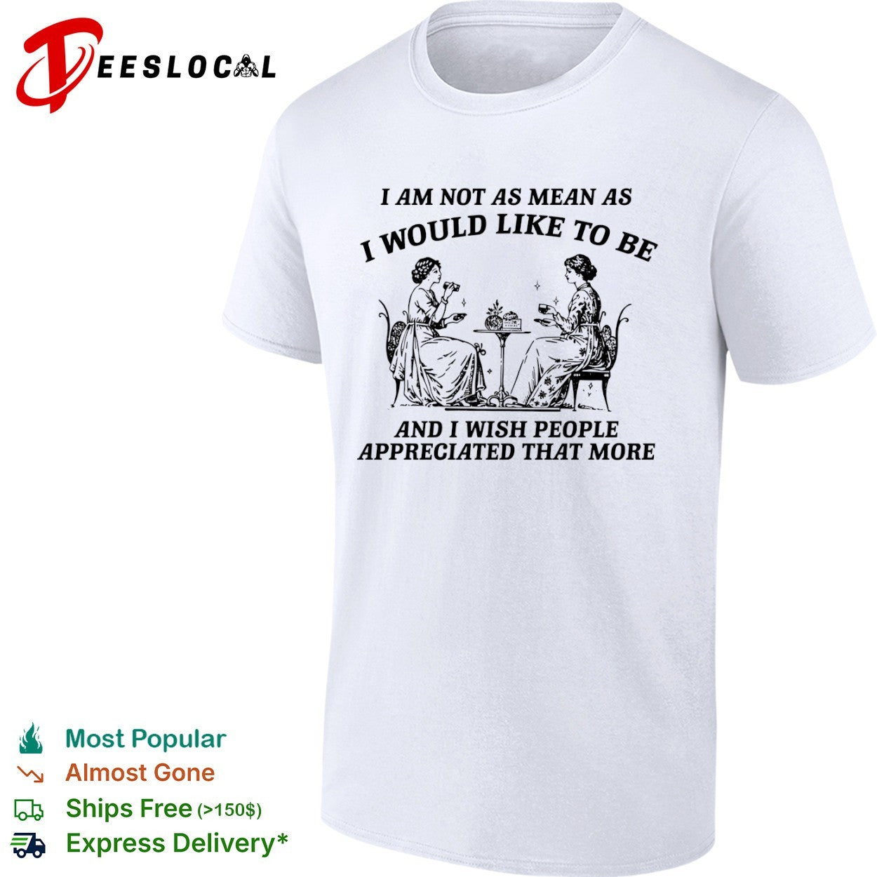 I Am Not as Mean as I Would Like to Be shirt