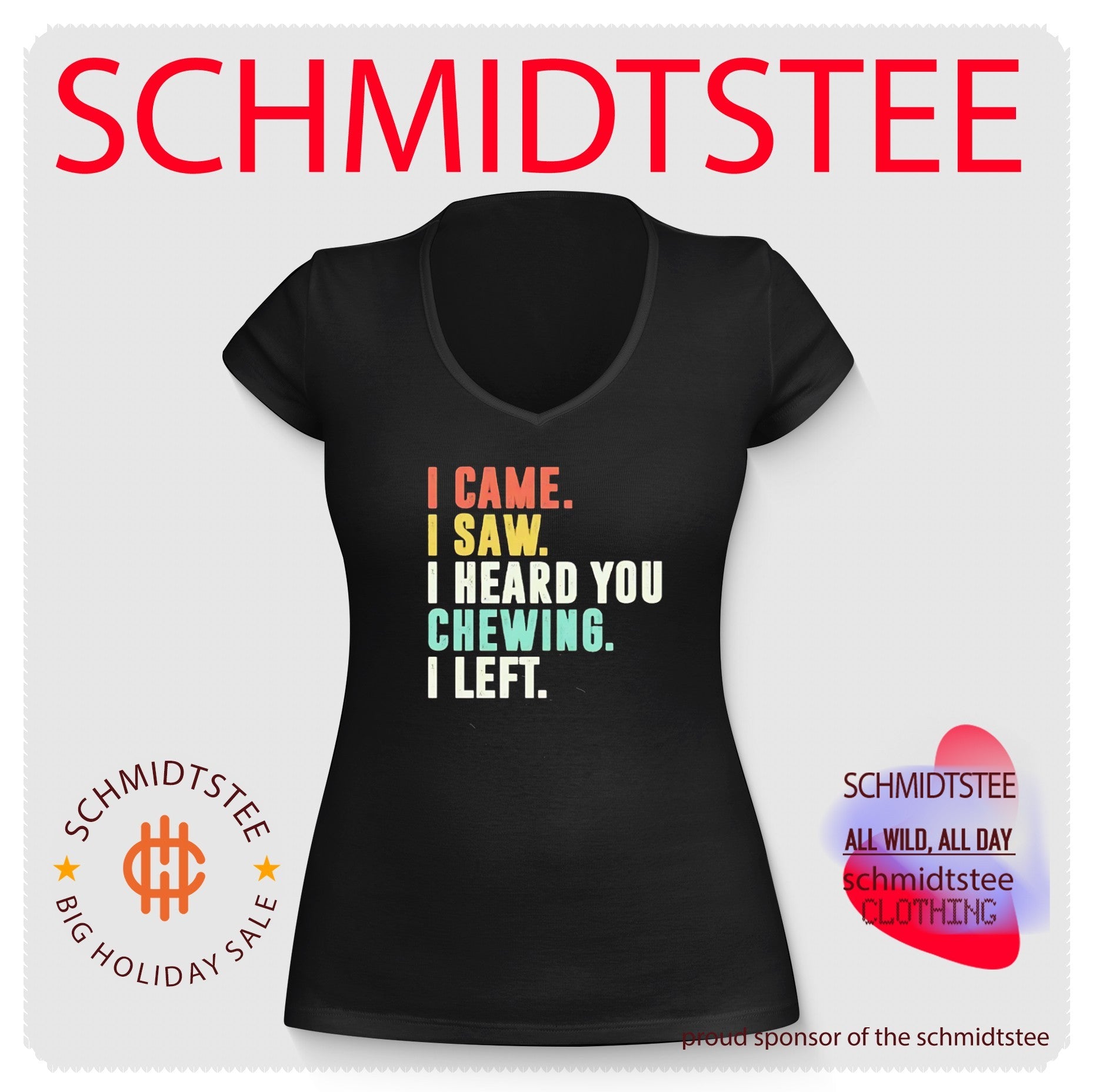I Came I Saw I Heard You Chewing I Left shirt