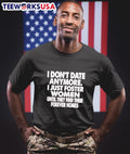 I Don’t Date Anymore I Just Foster Women Until They Find Their Forever Homes Shirt