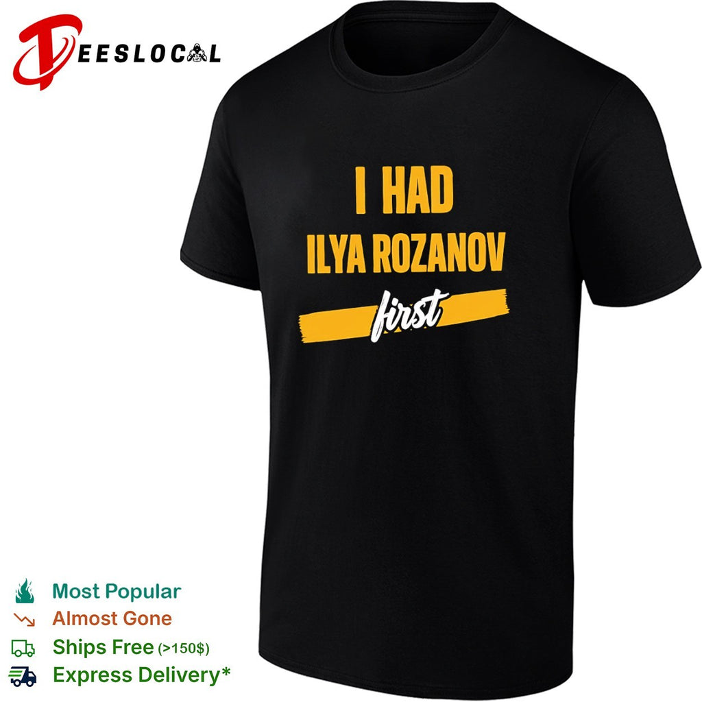 I Had Ilya Rozanov First shirt