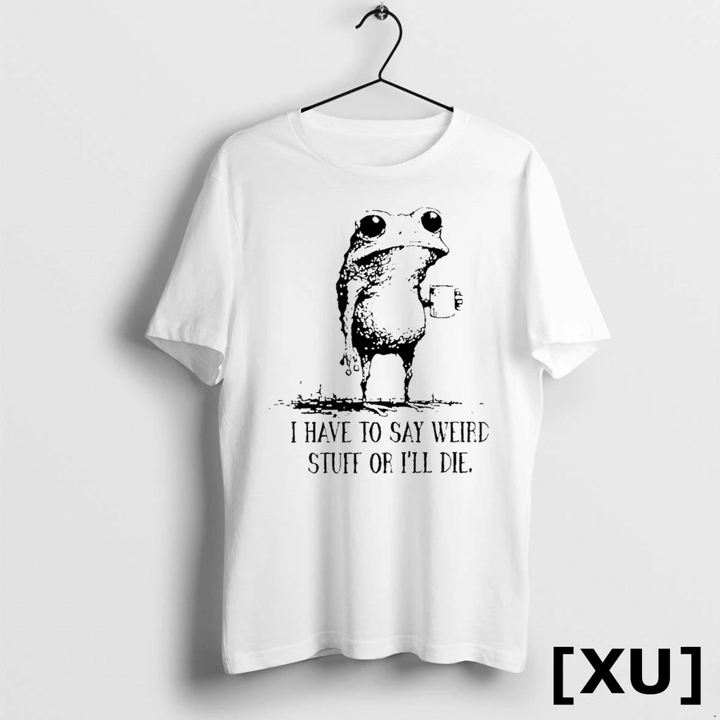 I Have To Say Weird Stuff Or I Will Die Frog Drinking Coffee Tshirts Sweater
