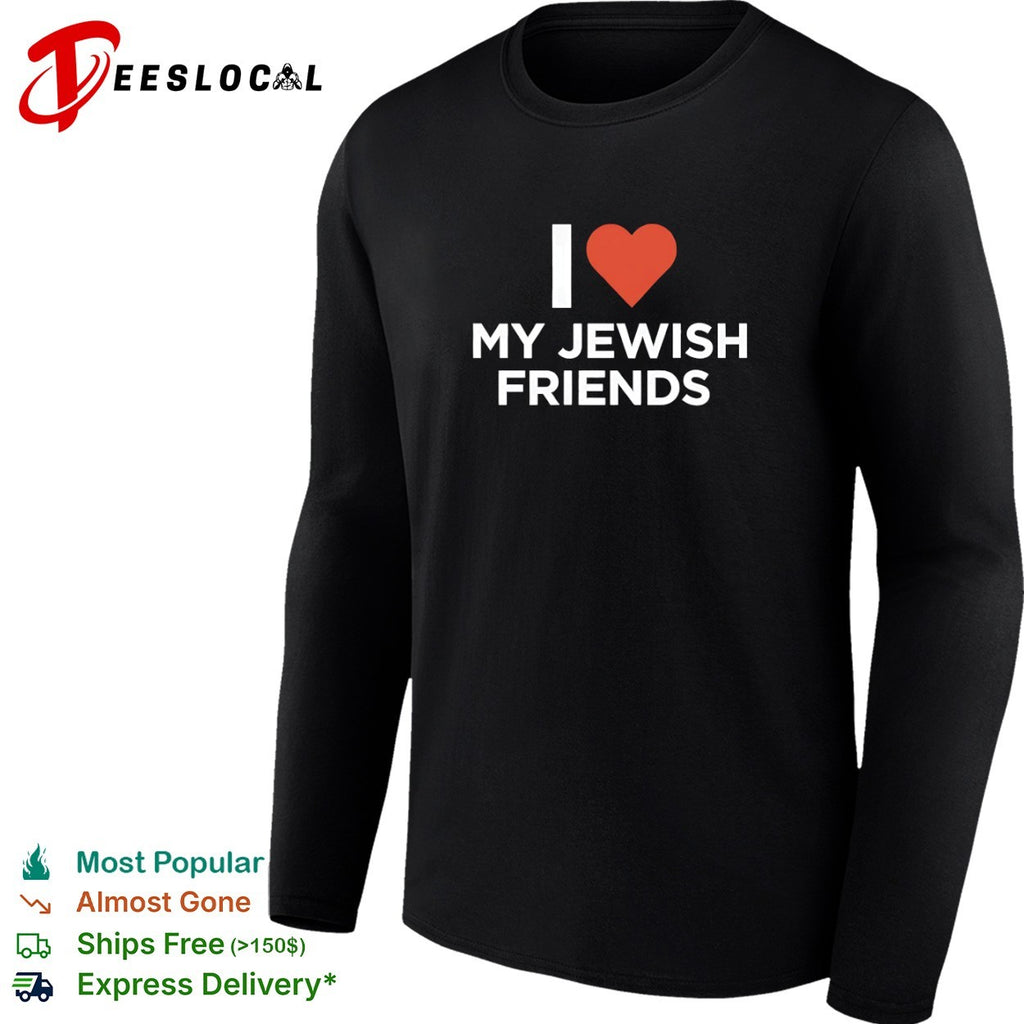 I Love My Jewish Friends friendship support shirt